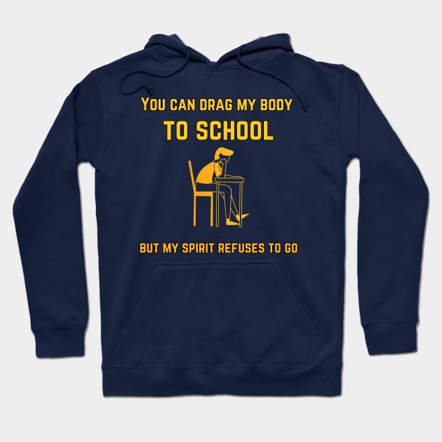 back to school design, You can drag my body to school but my spirit refuses to go black Hoodie by Mohammed ALRawi